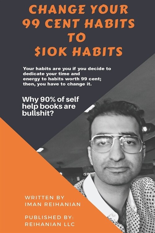Change Your 99 Cent Habits to $10k Habits (Paperback)
