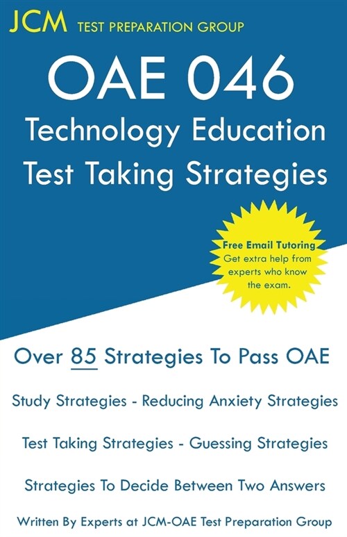 OAE 046 Technology Education - Test Taking Strategies: OAE 046 - Free Online Tutoring - New 2020 Edition - The latest strategies to pass your exam. (Paperback)