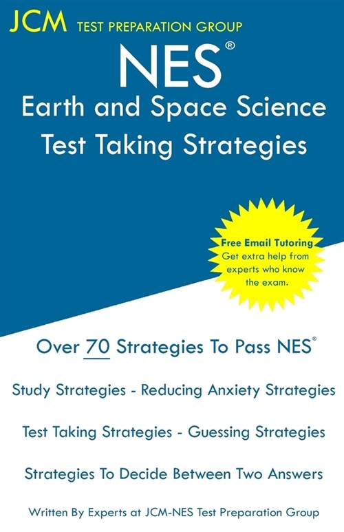 NES Earth and Space Science - Test Taking Strategies: NES 307 Exam - Free Online Tutoring - New 2020 Edition - The latest strategies to pass your exam (Paperback)