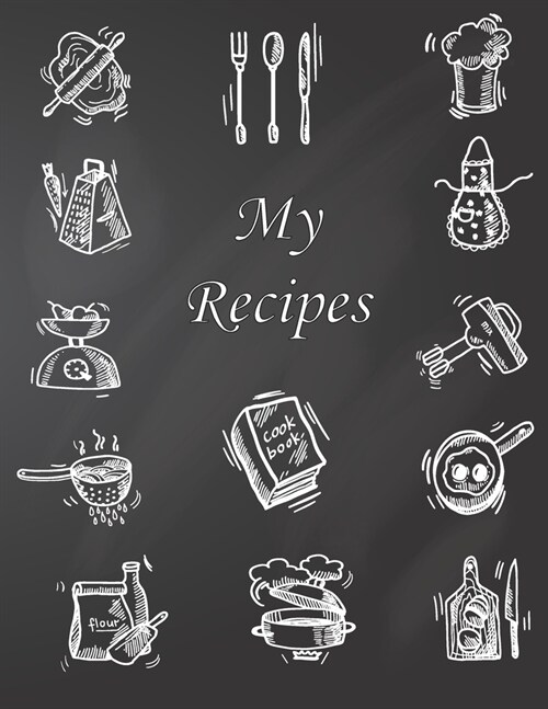 My Recipes: Personalized Empty Cookbook Gift Blank Recipe Journal Book Recipe Keepsake Our Family Recipes Journal Diary Food Cookb (Paperback)