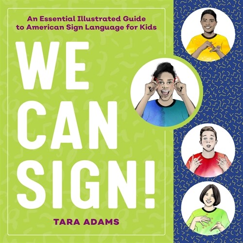 We Can Sign!: An Essential Illustrated Guide to American Sign Language for Kids (Paperback)