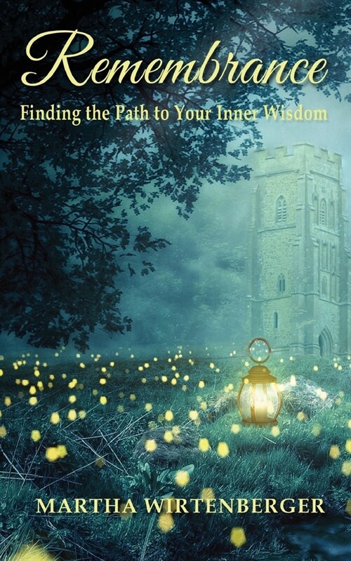 Remembrance: Finding the Path to Your Inner Wisdom (Paperback)