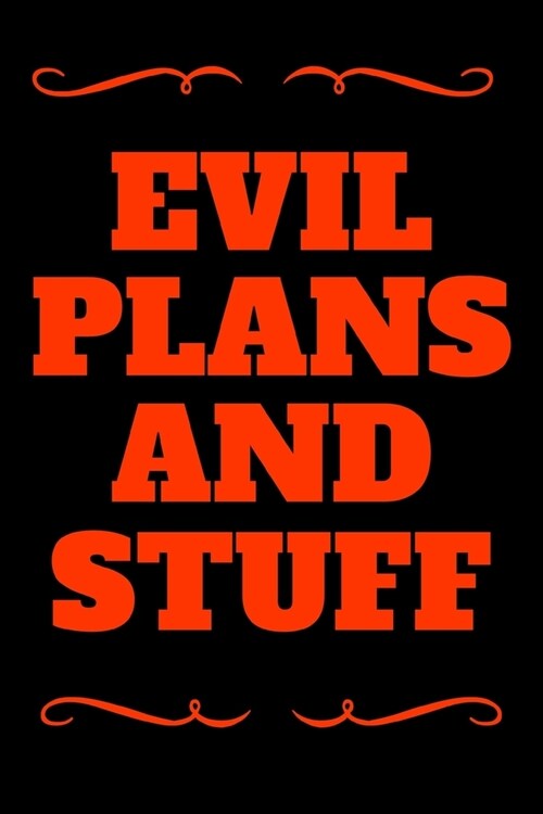 Evil Plans And stuff - Lined notebook / Journal / Notepad / Diary to write in.: 6x9 120 Page Blank lined Note book. (Paperback)