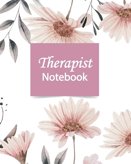 Therapist Notebook: Therapist Appointment Planner Notebook.Therapy Logs, Record Appointments, Notes, Treatment Plans, Log Interventions, N (Paperback)