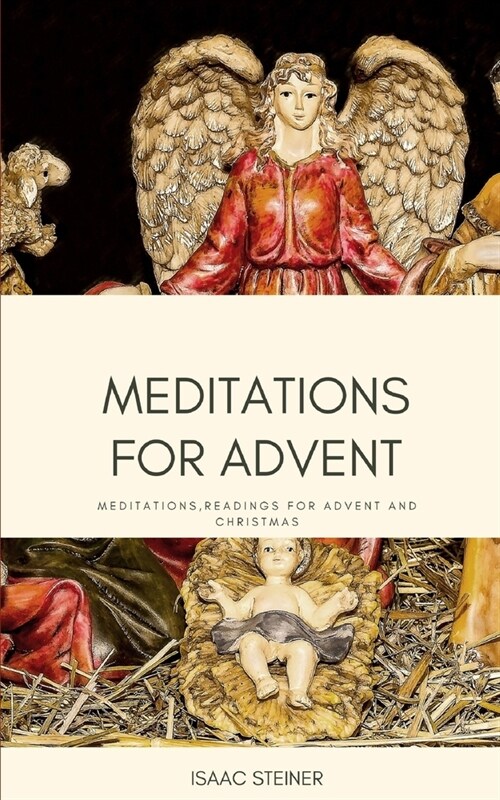 Meditations for Advent: Meditations, Readings for Advent and Christmas (Paperback)