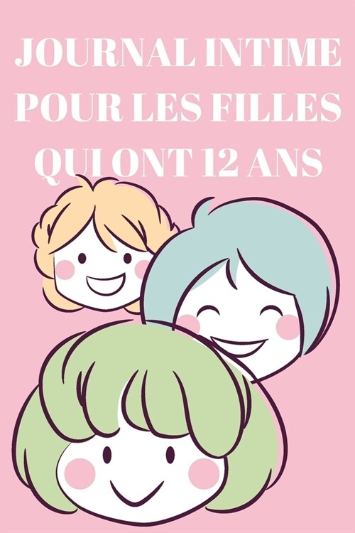 journal intime fille 12 ans: journal intime fille 12 ans, Ce carnet de 120 pages vous propose de VOS ?UDES, journal, journal intime fille 12 ans, (Paperback)