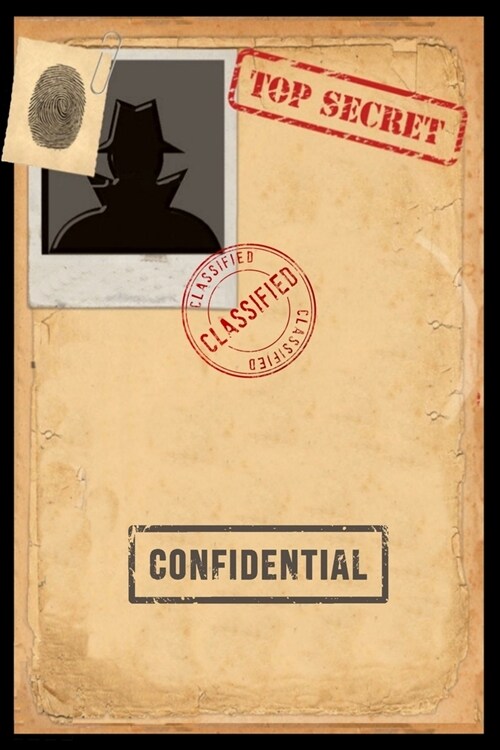 Classified Top Secret Confidential: Spy Gear Journal For Kids, A Book with all documents needed for a Secret Agent Crime Scene Investigation Pretend P (Paperback)
