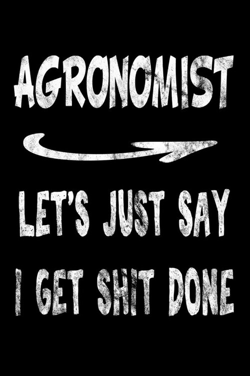 Agronomist Lets Just Say I Get Shit Done: Agronomist Funny Swearing Gift 3 years 2020 2021 2022 Dated Planner 6x9 170 pages Book (Paperback)
