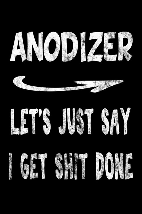 Anodizer Lets Just Say I Get Shit Done: Anodizer Funny Swearing Gift 3 years 2020 2021 2022 Dated Planner 6x9 170 pages Book (Paperback)