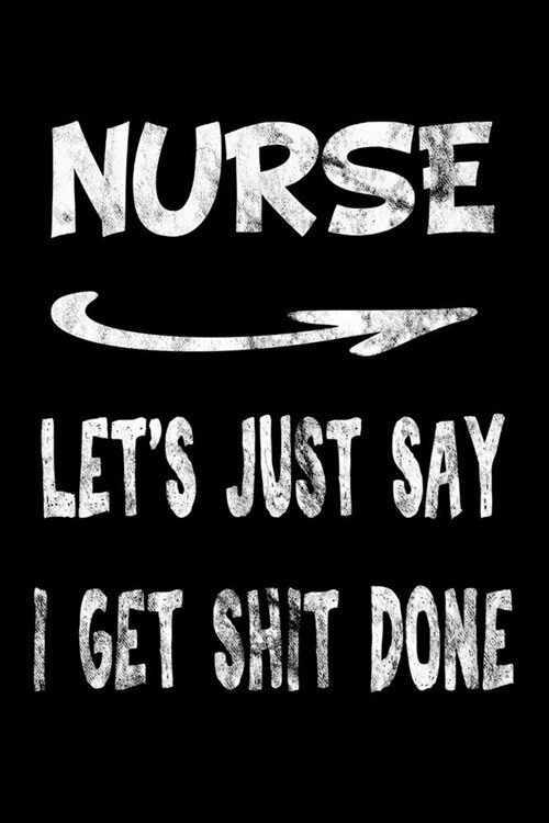 Nurse Lets Just Say I Get Shit Done: Nurse Funny Swearing Gift 3 years 2020 2021 2022 Dated Planner 6x9 170 pages Book (Paperback)