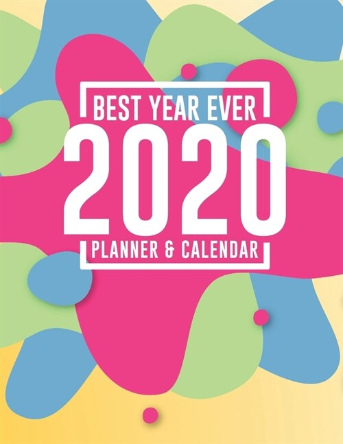 Best Year Ever 2020 Planner & Calendar: Well Organized Easy To Use & Beautiful Plenty Of Room Daily Weekly Monthly Agenda Organizer **Bonus 2021 2 Yea (Paperback)