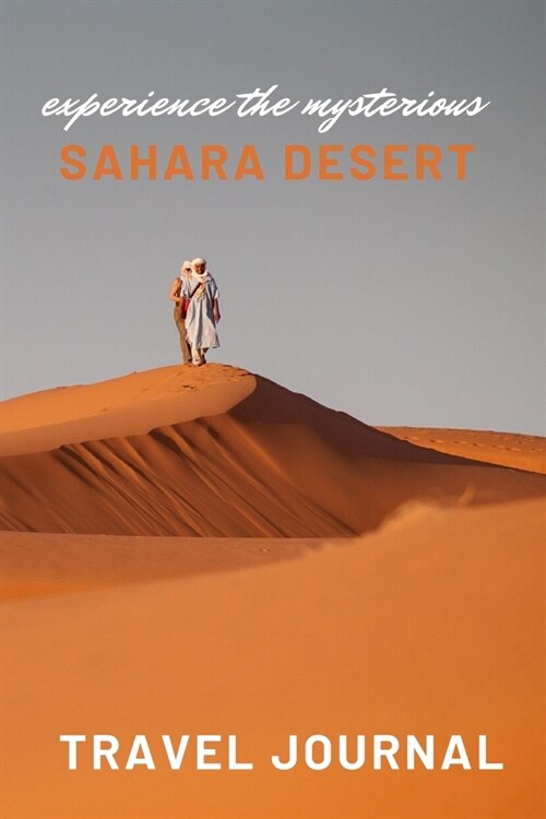 Experience the mysterious Sahara Desert Travel Journal (Paperback)