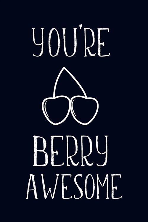 You Are Berry Awesome: Employee Team Appreciation Gift- Lined Blank Notebook Journal (Paperback)