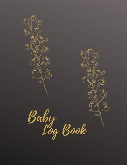 Baby Log Book: Mother and Nanny Newborn Babys Schedule And Organizer - Journal Book of Feeding; Sleeping; Changing Diapers; Activiti (Paperback)