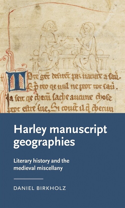 Harley Manuscript Geographies : Literary History and the Medieval Miscellany (Hardcover)