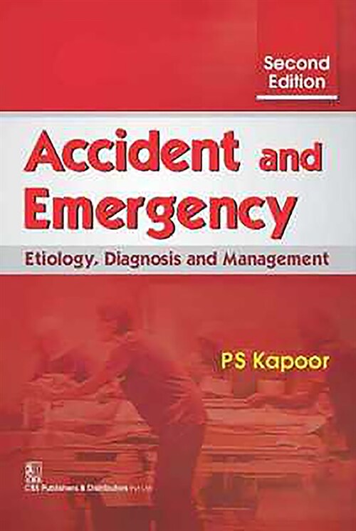 Accident and Emergency : Etiology, Diagnosis and Management (Paperback, 2 Revised edition)