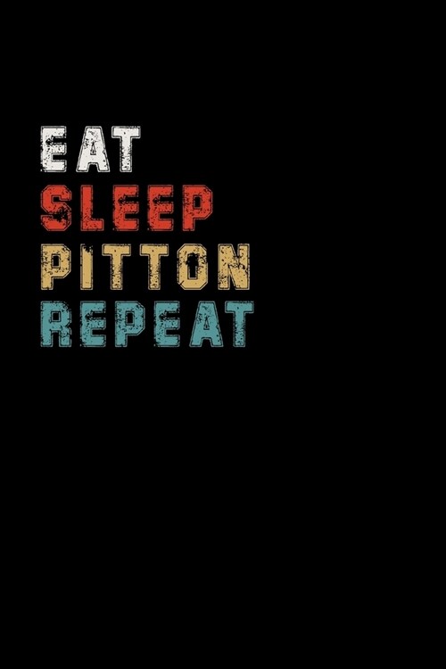 Eat Sleep Pitton Repeat Funny Sport Gift Idea: Lined Notebook / Journal Gift, 100 Pages, 6x9, Soft Cover, Matte Finish (Paperback)