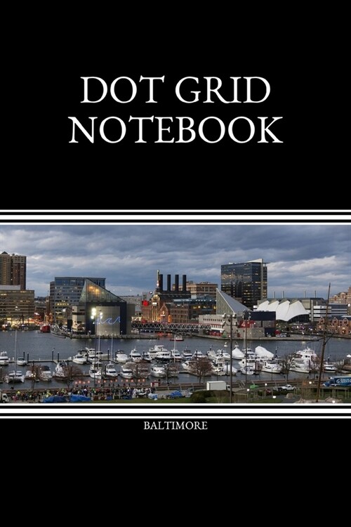 Dot Grid Notebook: Baltimore; 100 sheets/200 pages; 6 x 9 (Paperback)