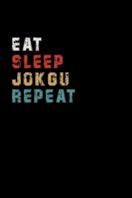Eat Sleep Jokgu Repeat Funny Sport Gift Idea: Lined Notebook / Journal Gift, 100 Pages, 6x9, Soft Cover, Matte Finish (Paperback)