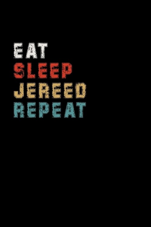 Eat Sleep Jereed Repeat Funny Sport Gift Idea: Lined Notebook / Journal Gift, 100 Pages, 6x9, Soft Cover, Matte Finish (Paperback)