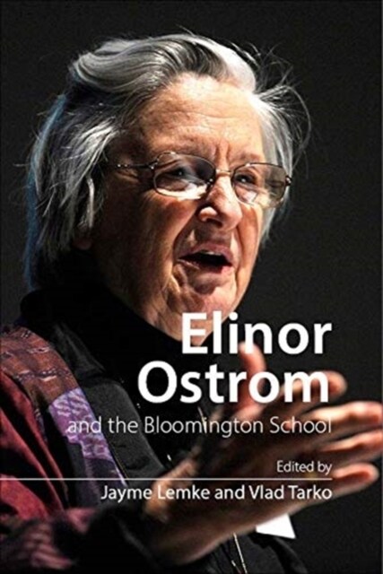 Elinor Ostrom and the Bloomington School : Building a New Approach to Policy and the Social Sciences (Hardcover)