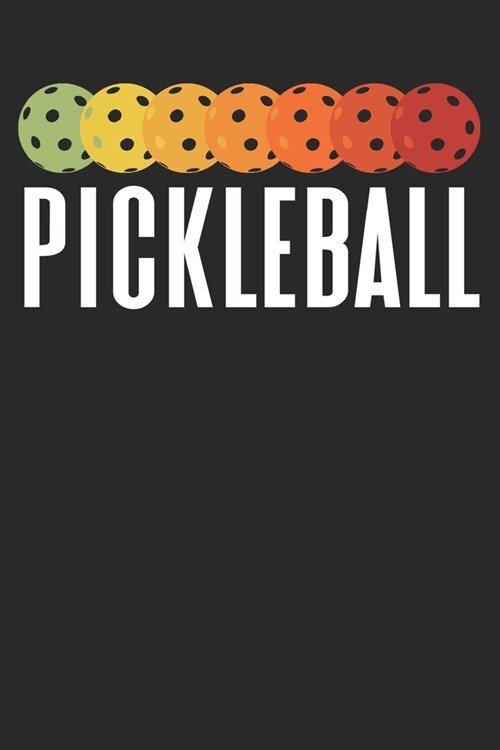 Pickleball: Pickleball Journal to write in, 6x9 inches, 120 pages, blanked lines, Retro Vintage Balls, perfect notebook gift idea (Paperback)