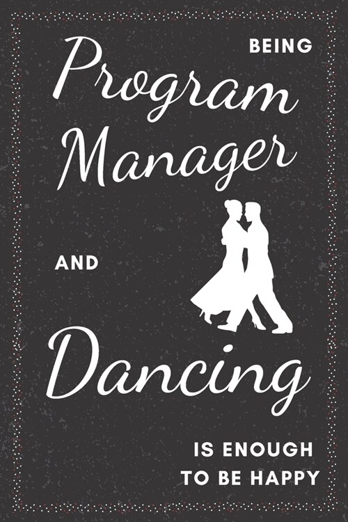 Program Manager & Dancing Notebook: Funny Gifts Ideas for Men/Women on Birthday Retirement or Christmas - Humorous Lined Journal to Writing (Paperback)