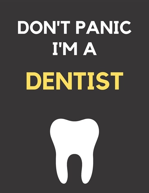Dont Panic Im a Dentist: Dentist Themed Notebook For Dentists, Teens, Adults, Children - 100 A4 Lined Pages With Margins - 8.5 x 11 (Paperback)