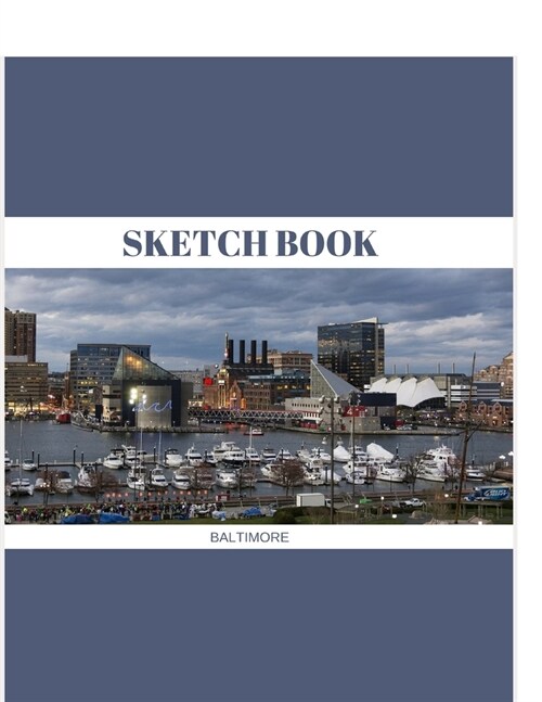 Sketch Book: Baltimore; 100 sheets/200 pages; 8.5 x 11 (Paperback)