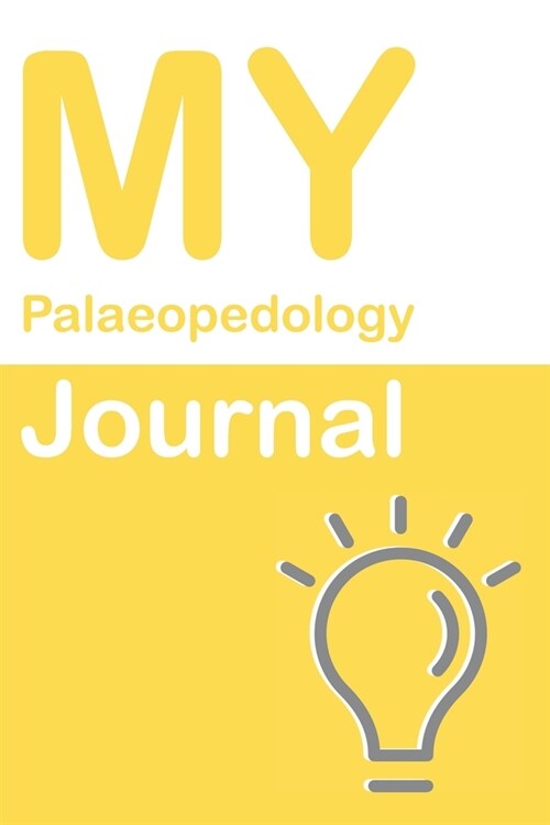 My Palaeopedology Journal: Blank 150 Pages Dot Grid Notebook for Palaeopedology Students, Researchers or Teachers. Book format: 6 x 9 inches (Paperback)