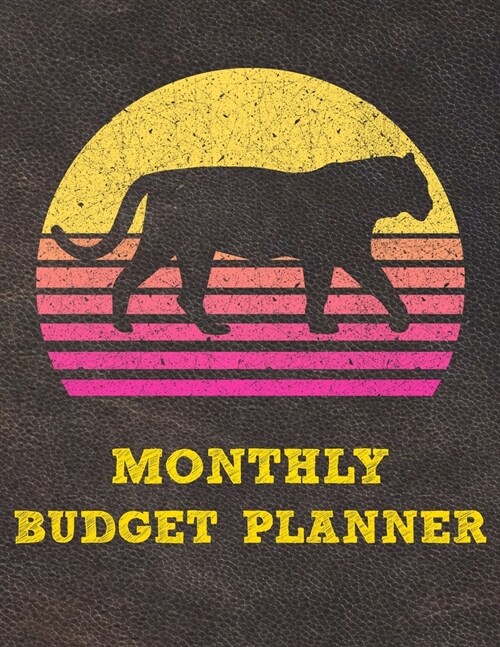 Monthly Budget Planner: Monthly Weekly Daily Budget Planner (Undated - Start Any Time) Bill Tracker Budget Tracker Financial Planner for Tiger (Paperback)