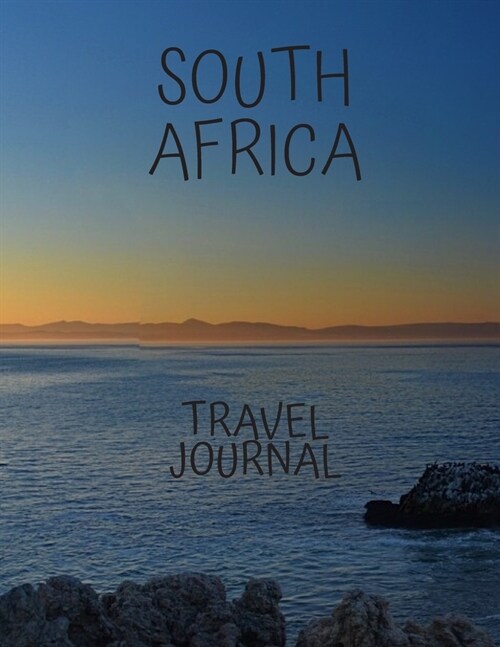 South Africa Travel Journal: Table With Place of Travel Recording of the Date, Weather, Photos Favorite Part of Today Graduation Gift Teacher Gifts (Paperback)