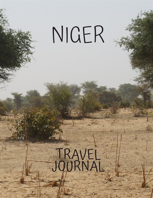 Niger Travel Journal: Table With Place of Travel Recording of the Date, Weather, Photos Favorite Part of Today Graduation Gift Teacher Gifts (Paperback)
