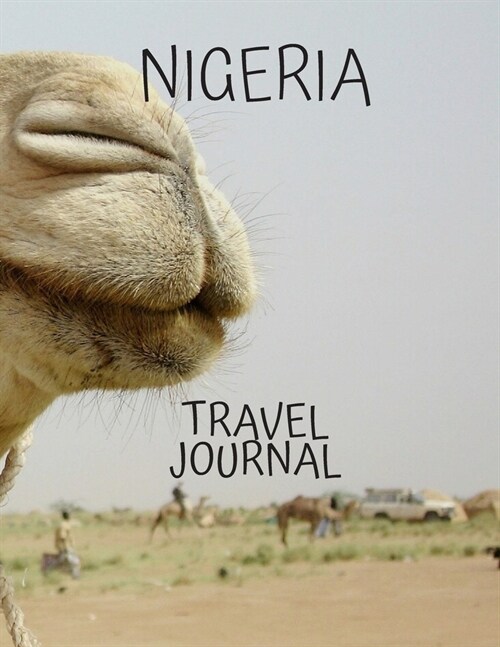 Nigeria Travel Journal: Tourism Planning and Management Table With Place of Travel Recording of the Date, Weather, Photos Favorite Part of Tod (Paperback)