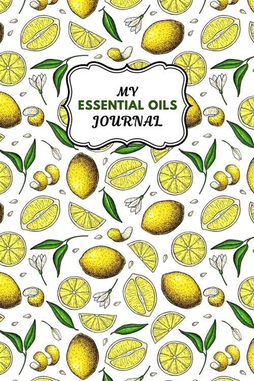 My Essential Oils Journal: Notebook to Write & Organize Your Oil Blends & Recipes (Paperback)