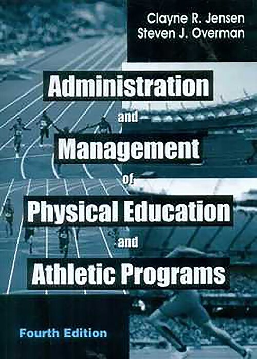Administration and Management of Physical Education and Athletic Programs (Paperback, 4)