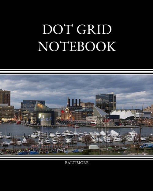 Dot Grid Notebook: Baltimore; 100 sheets/200 pages; 8 x 10 (Paperback)