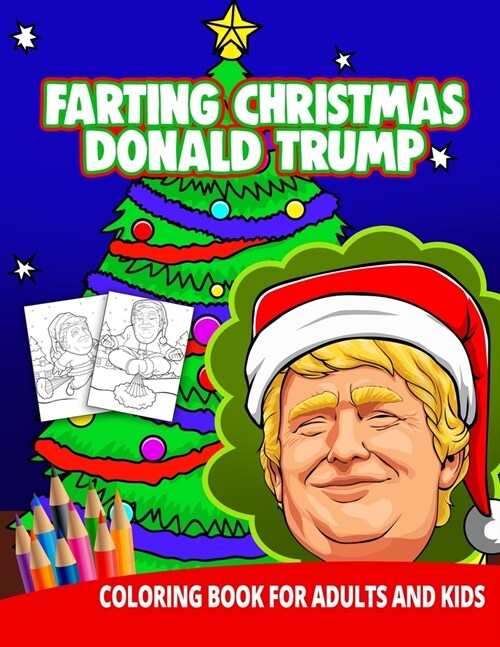 Farting Christmas Donald Trump Coloring Book For Adults And Kids: Funny Gag Gifts Unique White Elephant Weird Stuff Men Women Relaxation Pranks (Paperback)