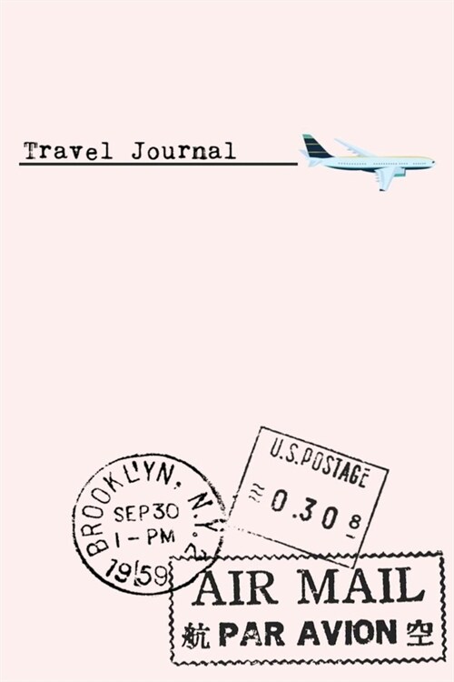 Travel Journal: 6X9 Journal, Lined Notebook, 110 Pages - Cute and Encouraging on Light Pink (Paperback)