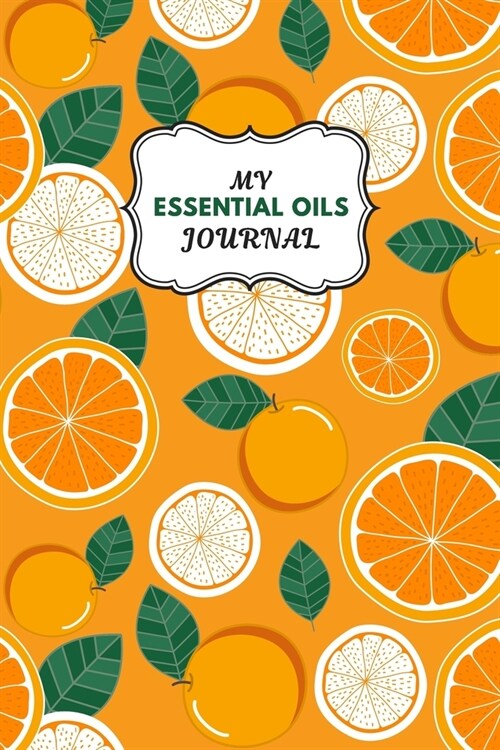 My Essential Oils Journal: Notebook to Write & Organize Your Oil Blends & Recipes (Paperback)