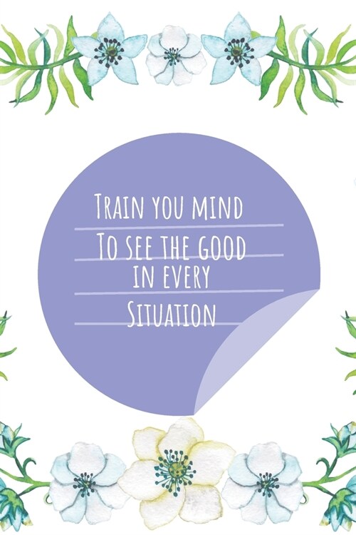 Train your Mind to see Good in any Situation: A VSCO Girl Diary Journal doubling up as a Planner and a Notebook to Doodle while taking over the world (Paperback)