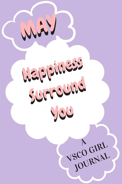 Happiness Surround You: A VSCO Girl Diary Journal doubling up as a Planner and a Notebook to Doodle while taking over the world one Scrunchie (Paperback)