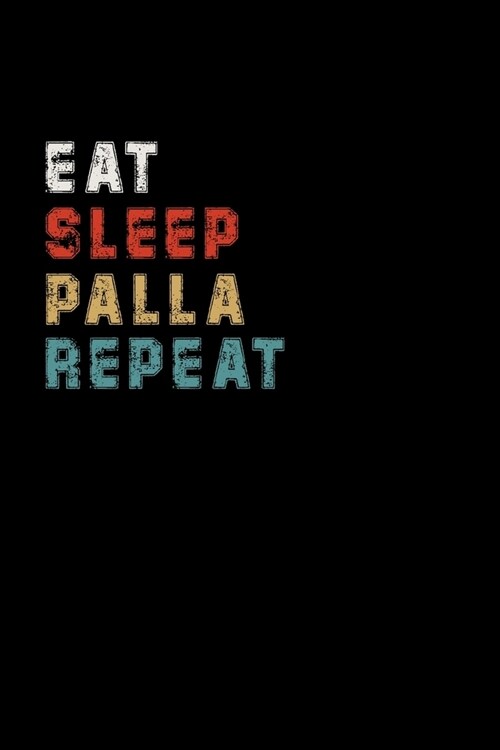 Eat Sleep Palla Repeat Funny Sport Gift Idea: Lined Notebook / Journal Gift, 100 Pages, 6x9, Soft Cover, Matte Finish (Paperback)