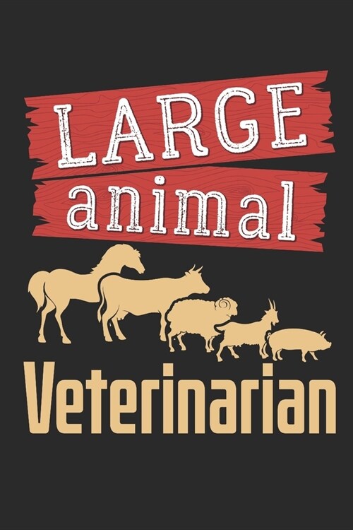 Large Animal Veterinarian: Veterinarian Journal, Blank Paperback Notebook to write in, Veterinary School Graduation Gift, 150 pages, college rule (Paperback)