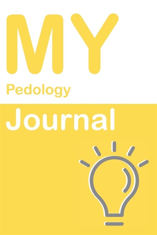 My Pedology Journal: Blank 150 Pages Dot Grid Notebook for Pedology Students, Researchers or Teachers. Book format: 6 x 9 inches (Paperback)