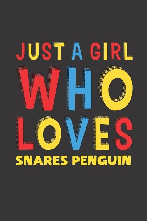 Just A Girl Who Loves Snares Penguin: A Nice Gift Idea For Snares Penguin Lovers Girl Women Gifts Journal Lined Notebook 6x9 120 Pages (Paperback)