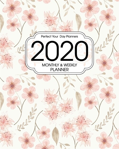 2020 Planner Monthly and Weekly: Pink Botanical Floral Motif - Daily Organizer with 130 Inspirational Quotes - Jan 1st 2020 to Dec 30th 2020 - 53 Week (Paperback)