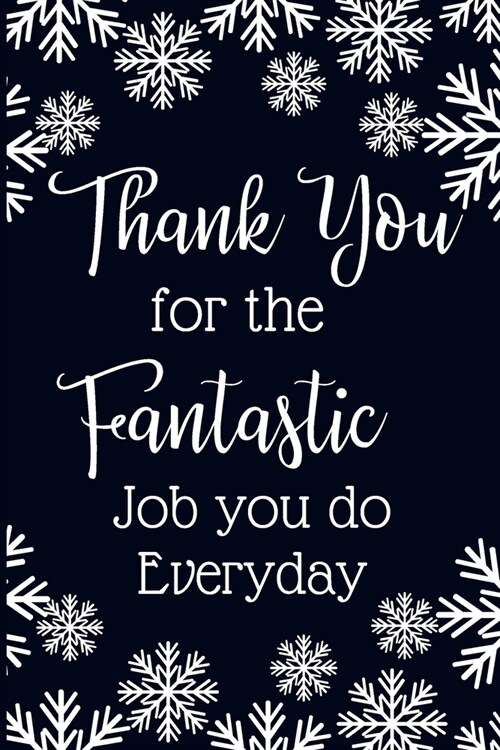 Thank you for the fantastic job you do every day.: Work Christmas Gifts For Staff- Lined Blank Notebook Journal (Paperback)