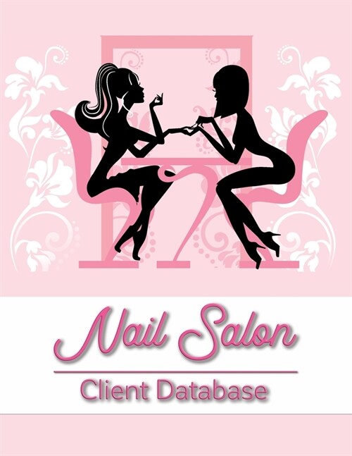 Nail Salon Client Database: Nail Client Data Organizer Log Book with Client Record Books Customer Information Nail Large Data Information Tracker (Paperback)