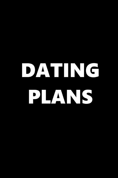 2020 Daily Planner Funny Theme Dating Plans Black White 388 Pages: 2020 Planners Calendars Organizers Datebooks Appointment Books Agendas (Paperback)